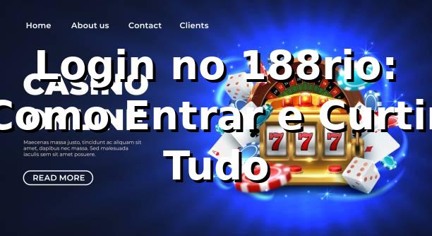 Login no 188rio: Como Entrar e Curtir Tudo 🎰