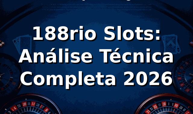 188rio Slots: Análise Técnica Completa 2026 🎰